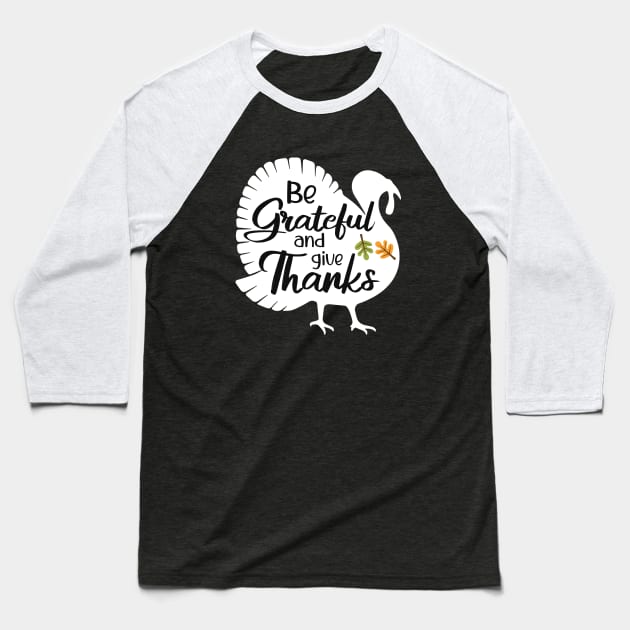 Be grateful and give thanks Baseball T-Shirt by MissSwass